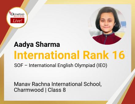 Aadya Sharma secured International Rank 16 in SOF - International English Olympiad (IEO)