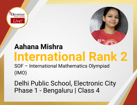 Aahana Mishra secured International Rank 2 in SOF - International Mathematics Olympiad (IMO)
