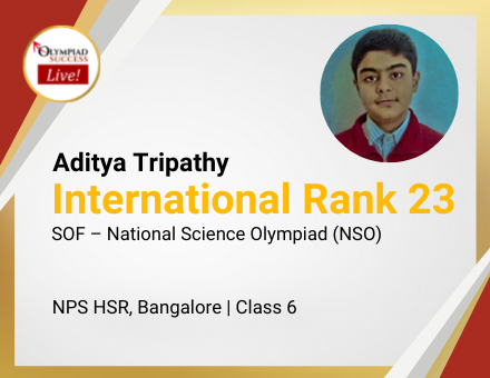 Aditya Tripathy secured International Rank 23 in SOF - National Science Olympiad (NSO)