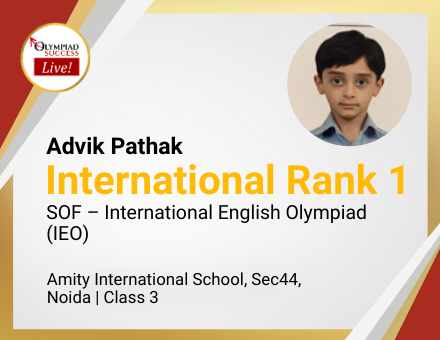 Advik Pathak secured International Rank 1 in SOF - International English Olympiad (IEO)