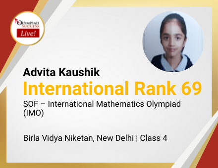 Advita Kaushik secured International Rank 69 in SOF - International Mathematics Olympiad (IMO)