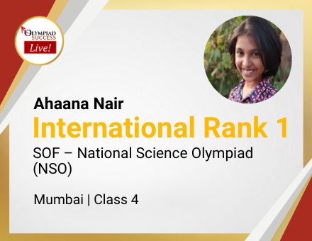 Ahaana Nair secured International Rank 1 in SOF - National Science Olympiad (NSO)