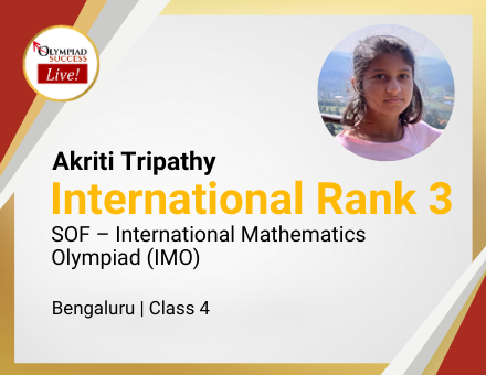 Akriti Tripathy secured International Rank 3 in SOF - International Mathematics Olympiad (IMO)