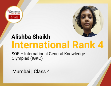 Alishba Shaikh secured International Rank 4 in SOF - International General Knowledge Olympiad (IGKO)