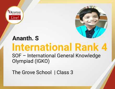 Ananth. S secured International Rank 4 in SOF - International General Knowledge Olympiad (IGKO)