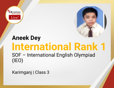 Aneek Dey secured International Rank 1 in SOF - International English Olympiad (IEO)