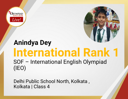 Anindya Dey secured International Rank 1 in SOF - International English Olympiad (IEO)