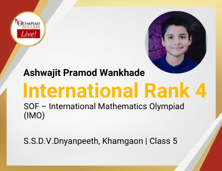 Ashwajit Pramod Wankhade secured International Rank 4 in SOF - International Mathematics Olympiad (IMO)