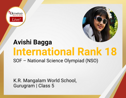 Avishi Bagga secured International Rank 18 in SOF - National Science Olympiad (NSO)