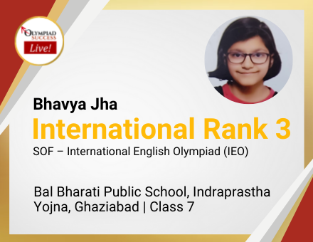 Bhavya Jha secured International Rank 3 in SOF - International English Olympiad (IEO)