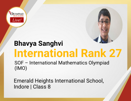 Bhavya Sanghvi secured International Rank 27 in SOF - International Mathematics Olympiad (IMO)