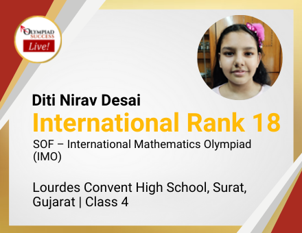Diti Nirav Desai secured International Rank 18 in SOF - International Mathematics Olympiad (IMO)