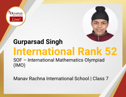 Gurparsad Singh secured International Rank 52 in SOF - International Mathematics Olympiad (IMO)