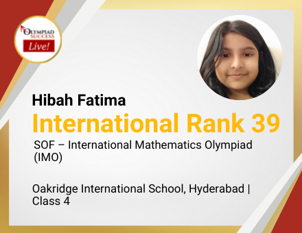 Hibah Fatima secured International Rank 39 in SOF - International Mathematics Olympiad (IMO)