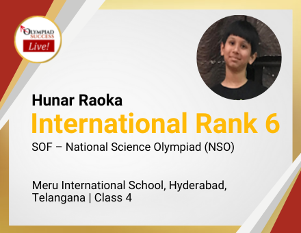 Hunar Raoka secured International Rank 6 in SOF - National Science Olympiad (NSO)