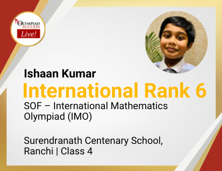 Ishaan Kumar secured International Rank 6 in SOF - International Mathematics Olympiad (IMO)