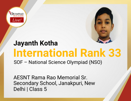 Jayanth Kotha secured International Rank 33 in SOF - National Science Olympiad (NSO)