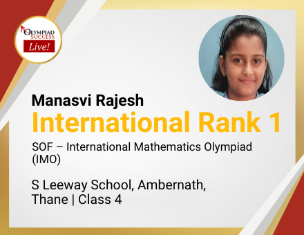 Manasvi Rajesh secured International Rank 1 in SOF - International Mathematics Olympiad (IMO)