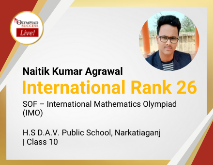 Naitik Kumar Agrawal secured International Rank 26 in SOF - International Mathematics Olympiad (IMO)
