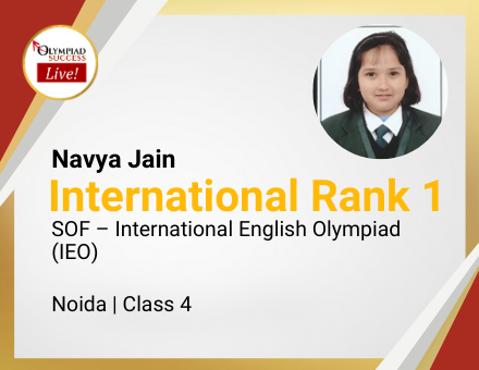 Navya Jain secured International Rank 1 in SOF - International English Olympiad (IEO)