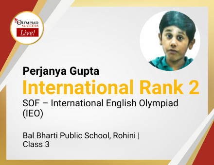 Perjanya Gupta secured International Rank 2 in SOF - International English Olympiad (IEO)