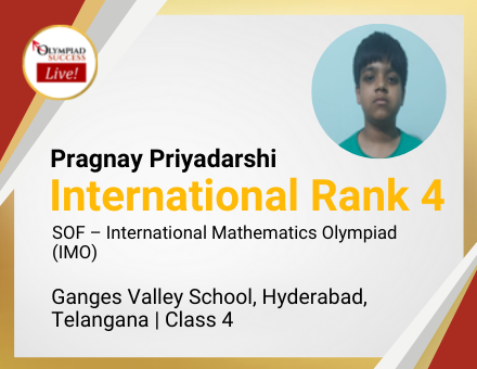 Pragnay Priyadarshi secured International Rank 4 in SOF - International Mathematics Olympiad (IMO)