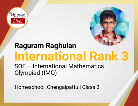 Raguram Raghulan secured International Rank 3 in SOF - International Mathematics Olympiad (IMO)