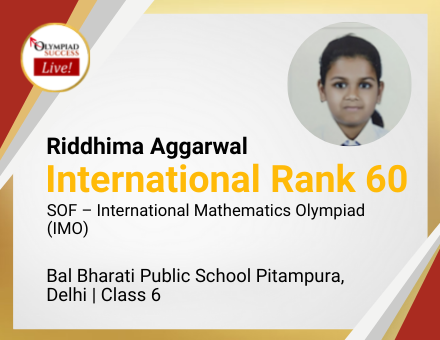 Riddhima Aggarwal secured International Rank 60 in SOF - International Mathematics Olympiad (IMO)