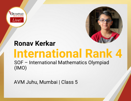 Ronav Kerkar secured International Rank 4 in SOF - International Mathematics Olympiad (IMO)