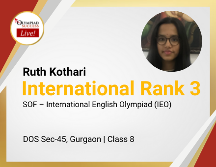 Ruth Kothari secured International Rank 3 in SOF - International English Olympiad (IEO)