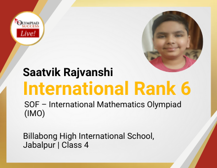 Saatvik Rajvanshi secured International Rank 6 in SOF - International Mathematics Olympiad (IMO)
