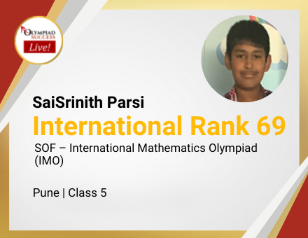 SaiSrinith Parsi secured International Rank 69 in SOF - International Mathematics Olympiad (IMO)