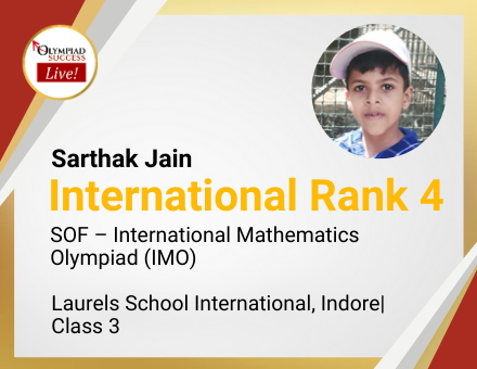Sarthak Jain secured International Rank 4 in SOF - International Mathematics Olympiad (IMO)