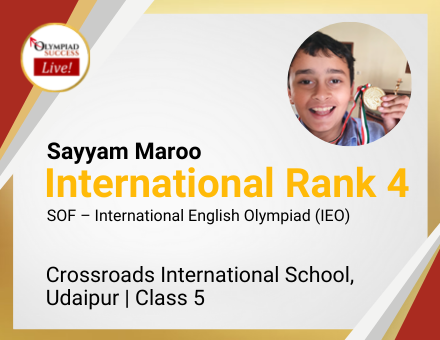 Sayyam Maroo secured International Rank 4 in SOF - International English Olympiad (IEO)