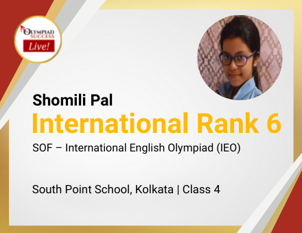 Shomili Pal secured International Rank 6 in SOF - International English Olympiad (IEO)