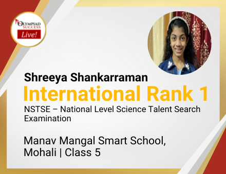 Shreeya Shankarraman secured International Rank 1 in NSTSE - National Level Science Talent Search Examination