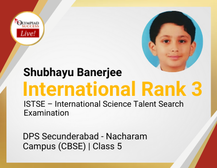 Shubhayu Banerjee secured International Rank 3 in ISTSE - International Science Talent Search Examination
