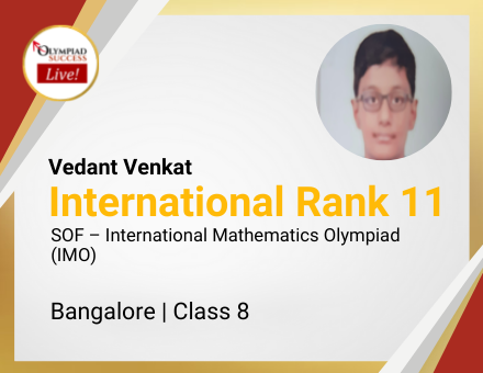 Vedant Venkat secured International Rank 11 in SOF - International Mathematics Olympiad (IMO)