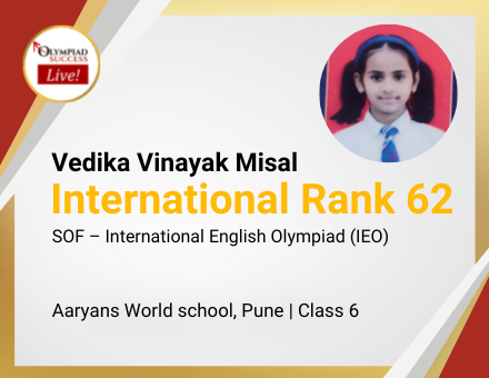 Vedika Vinayak Misal secured International Rank 62 in SOF - International English Olympiad (IEO)
