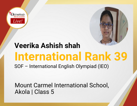Veerika Ashish shah secured International Rank 39 in SOF - International English Olympiad (IEO)