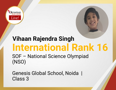 Vihaan Rajendra Singh secured International Rank 16 in SOF - National Science Olympiad (NSO)